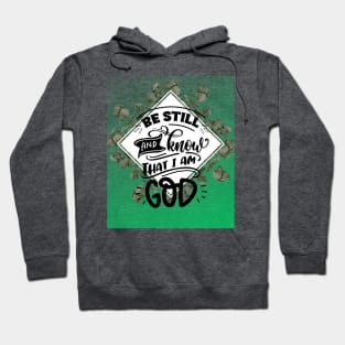 Be still and know that I am God Hoodie